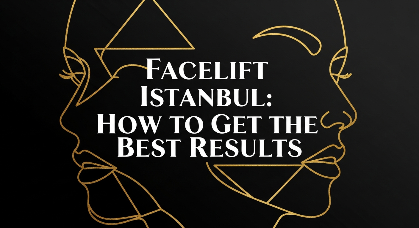 Gold line-art profile faces on a black background with bold text 'Facelift Istanbul: How to Get the Best Results' — header image for a facelift in Istanbul guide