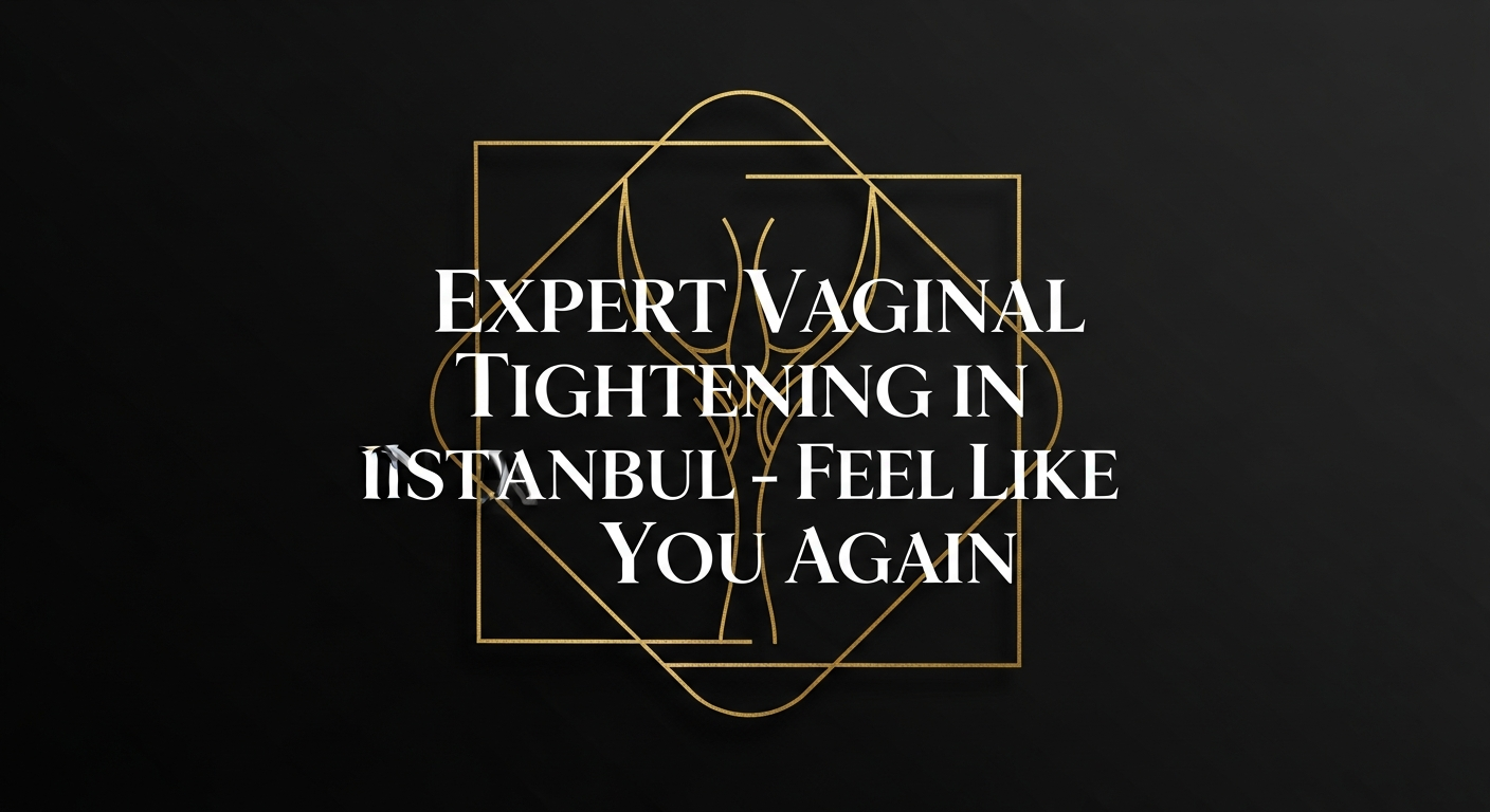 Dark textured background with a gold geometric line-art emblem and bold white overlaid headline reading 'Expert Vaginal Tightening in Istanbul - Feel Like You Again'.
